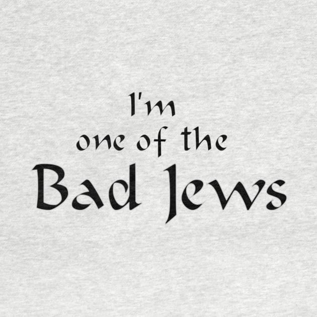 I'm One of the Bad Jews by dikleyt